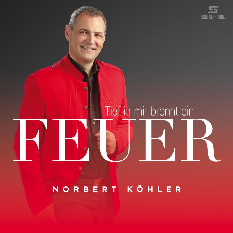 Norbert Köhler - Tief in mir brennt ein Feuer