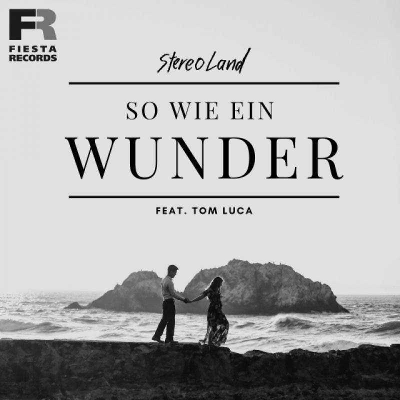 StereoLand feat. Tom Luca - So wie ein Wunder