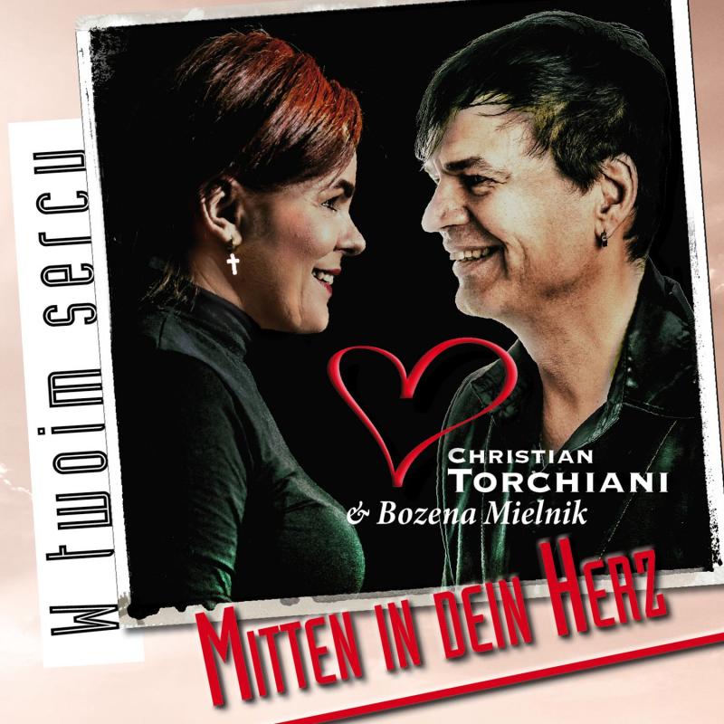 Christian Torchiani & Bozena Mielnik - Mitten in dein Herz