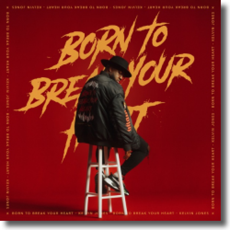 Kelvin Jones - Born To Break Your Heart