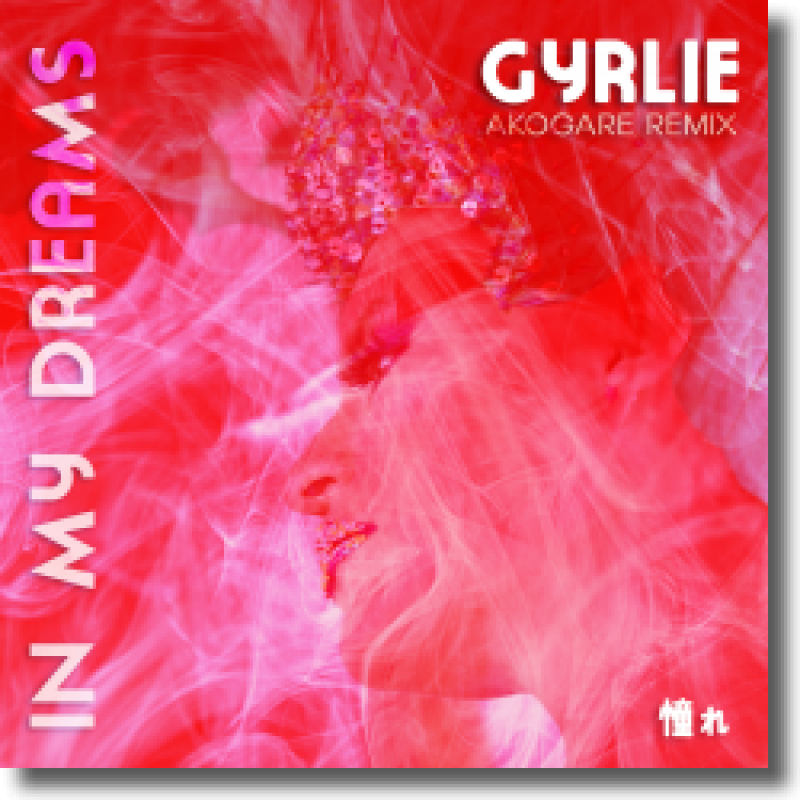 GYRLIE - In My Dreams (Akogare Remix)