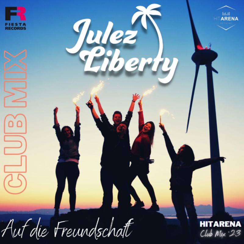 Julez Liberty - Auf die Freundschaft (Hitarena Club Mix 2023)