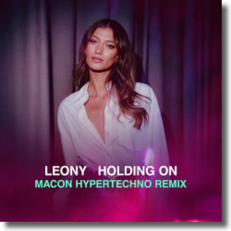 Leony - Holding On (Macon HYPERTECHNO Remix)