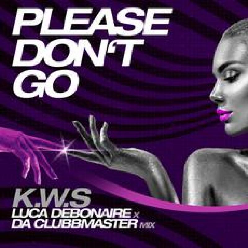 K.W.S. - PLEASE DON T GO (LUCA DEBONAIRE DA CLUBBMASTER REMIX)
