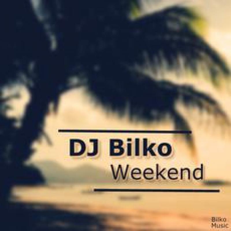 DJ Bilko Weekend (Original Mix)