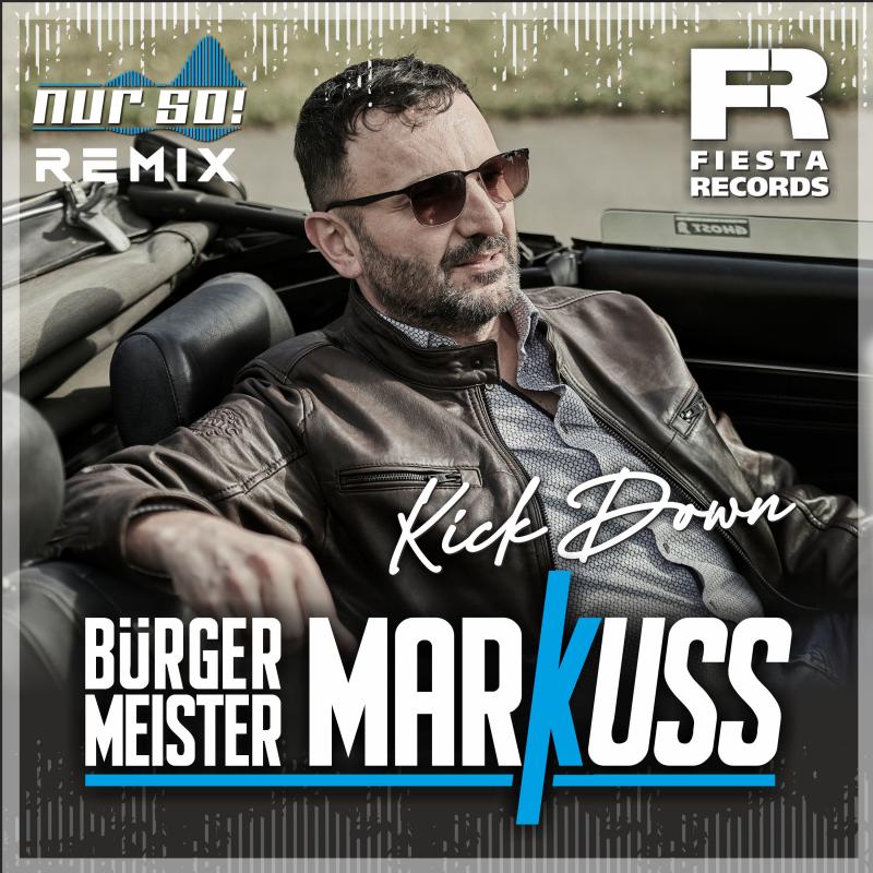 Bürgermeister MarKuss - Kick Down Nur So! Remix
