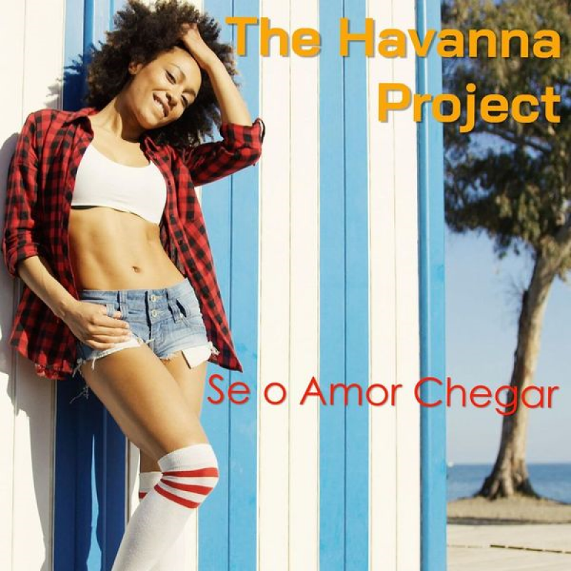The Havanna Project - Se o Amor Chegar