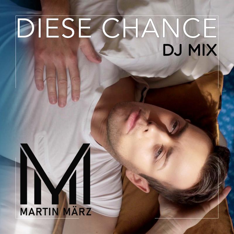 MARTIN MÄRZ – Diese Chance (DJ - Mix)