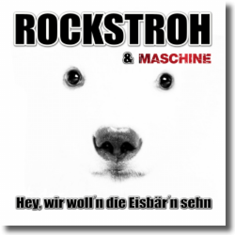 Rockstroh & Maschine - Hey, wir woll'n die Eisbär'n sehn