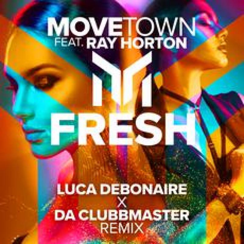 MoveTown feat. Ray Horton - Fresh LUCA DEBONAIRE x DA - CLUBBMASTER REMIX