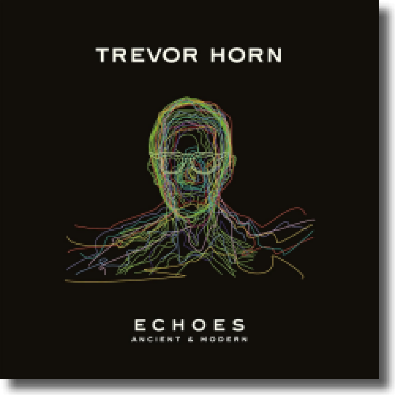 Trevor Horn Echoes: Ancient & Modern