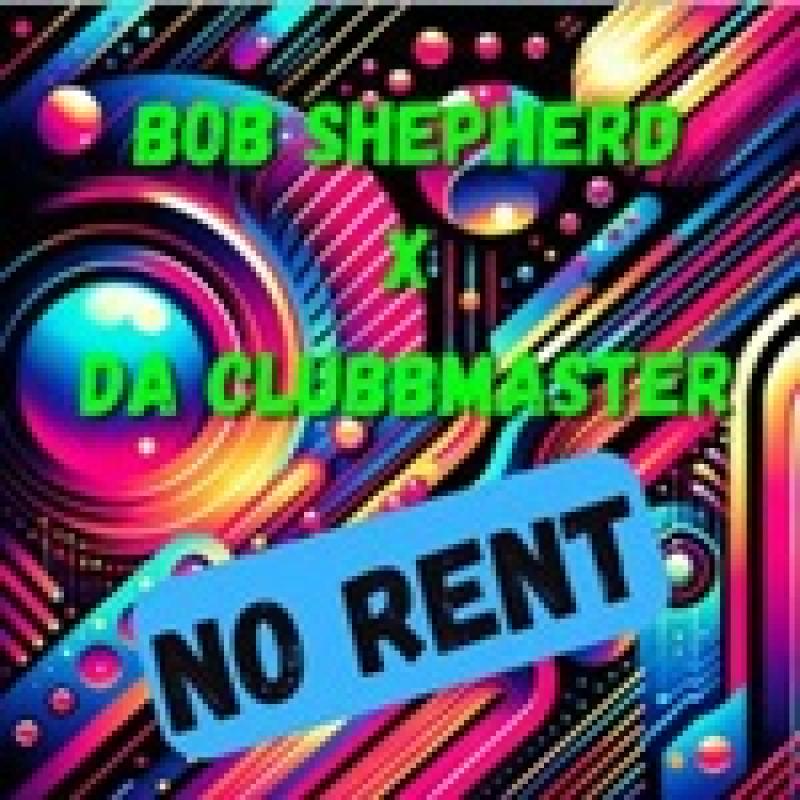 Bob Shepherd x Da Clubbmaster - NO RENT