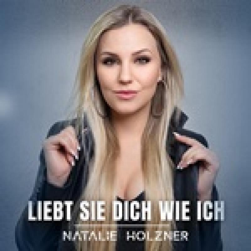 NATALIE HOLZNER - Liebt sie dich wie ich