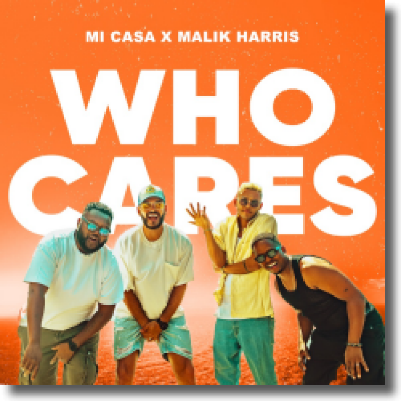 Mi Casa x Malik Harris - Who Cares
