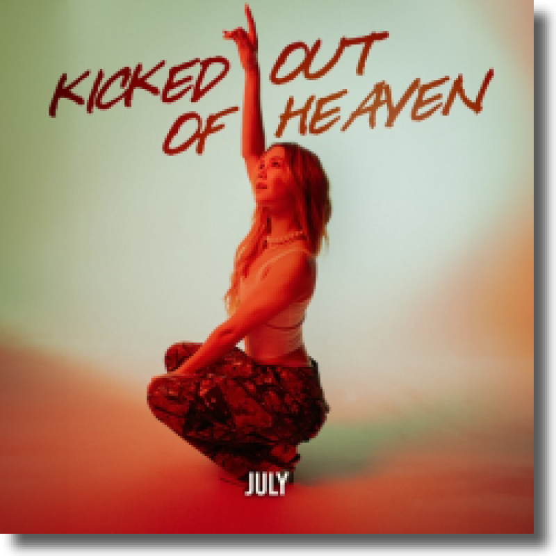 July - Kicked Out Of Heaven