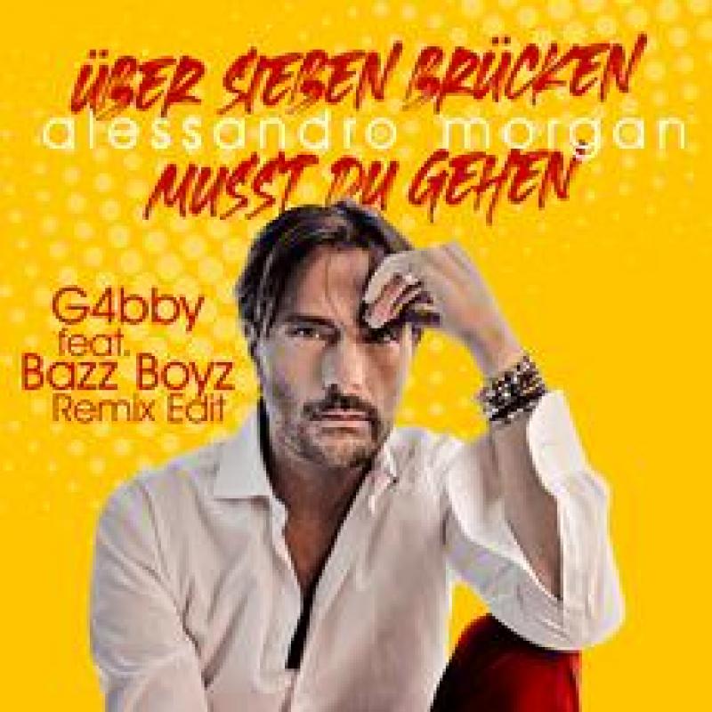 Alessandro Morgan - Über 7 Brücken - G4bby feat. Bazz Boyz Remix