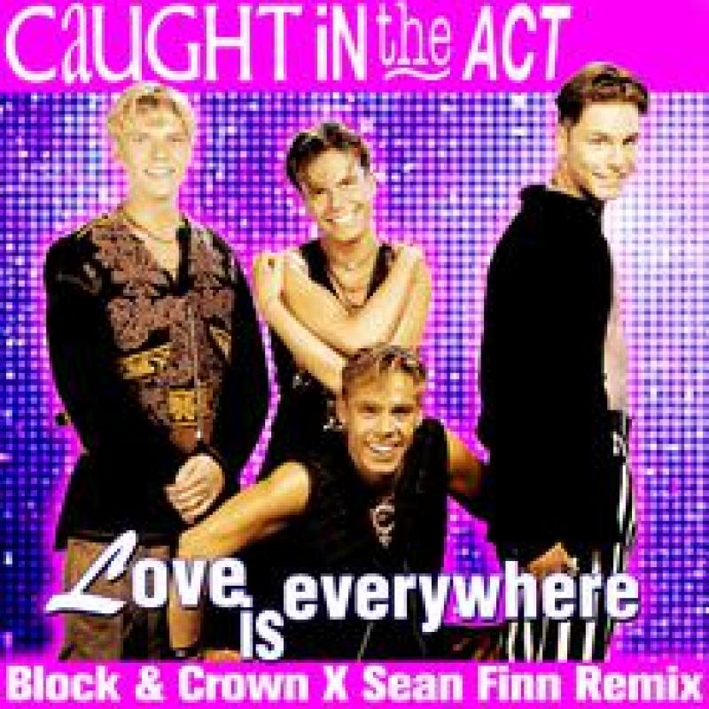 CAUGHT IN THE ACT - LOVE IS EVERYWHERE BLOCK CROWN SEAN FINN NUDISCO REMIX 