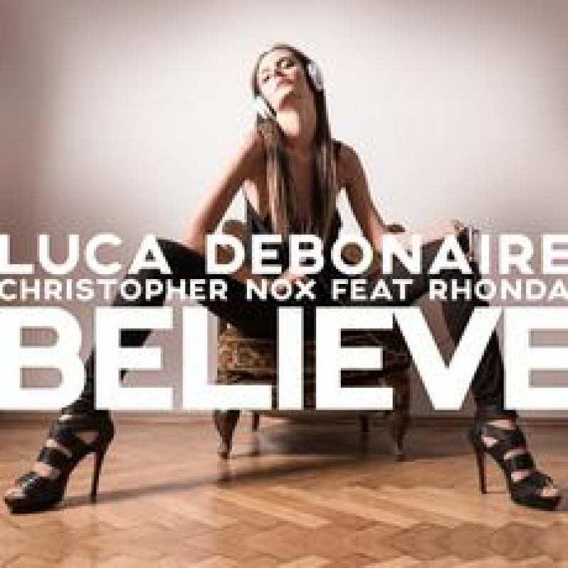 LUCA DEBONAIRE CHRISTOPHER NOX Feat RHONDA - BELIEVE