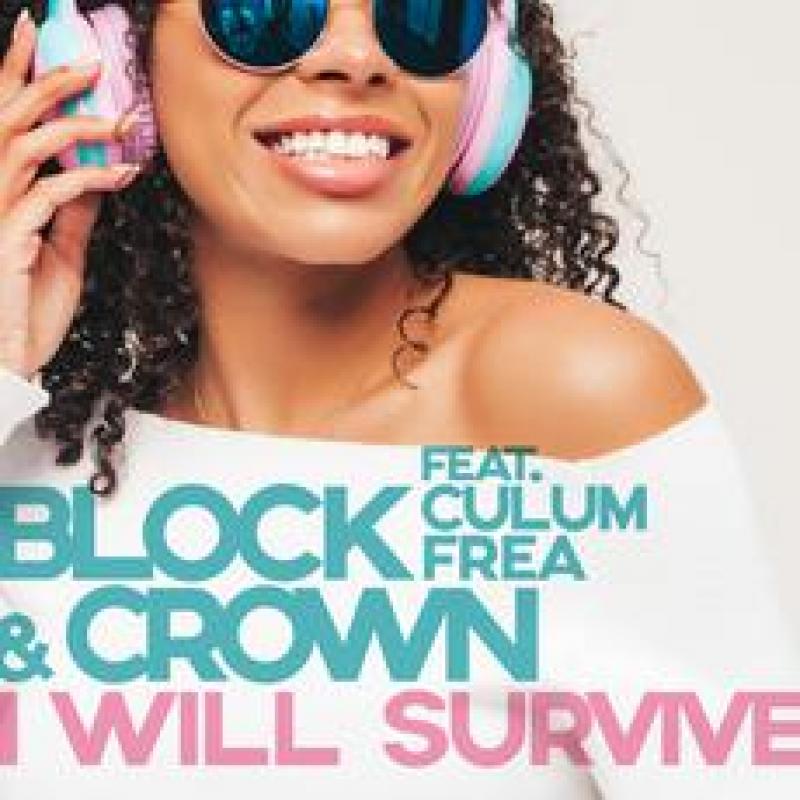 BLOCK CROWN feat CULUM FREA - I WILL SURVIVE