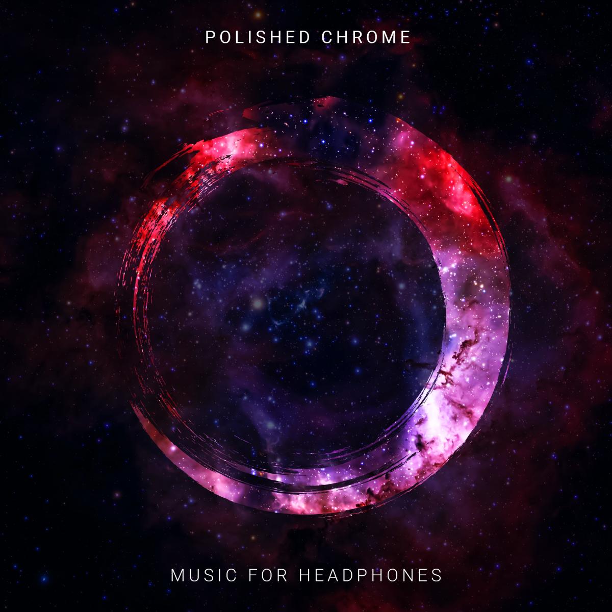 Polished Chrome – Music for Headphones