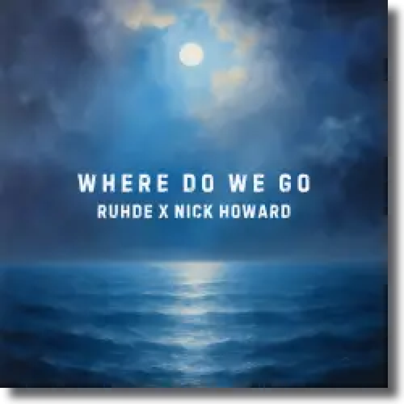 Ruhde X Nick Howard - Where Do We Go (Ruhde Remix)