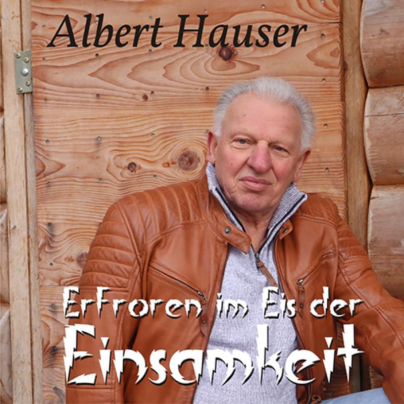 Albert Hauser – Erfroren im Eis der Einsamkeit