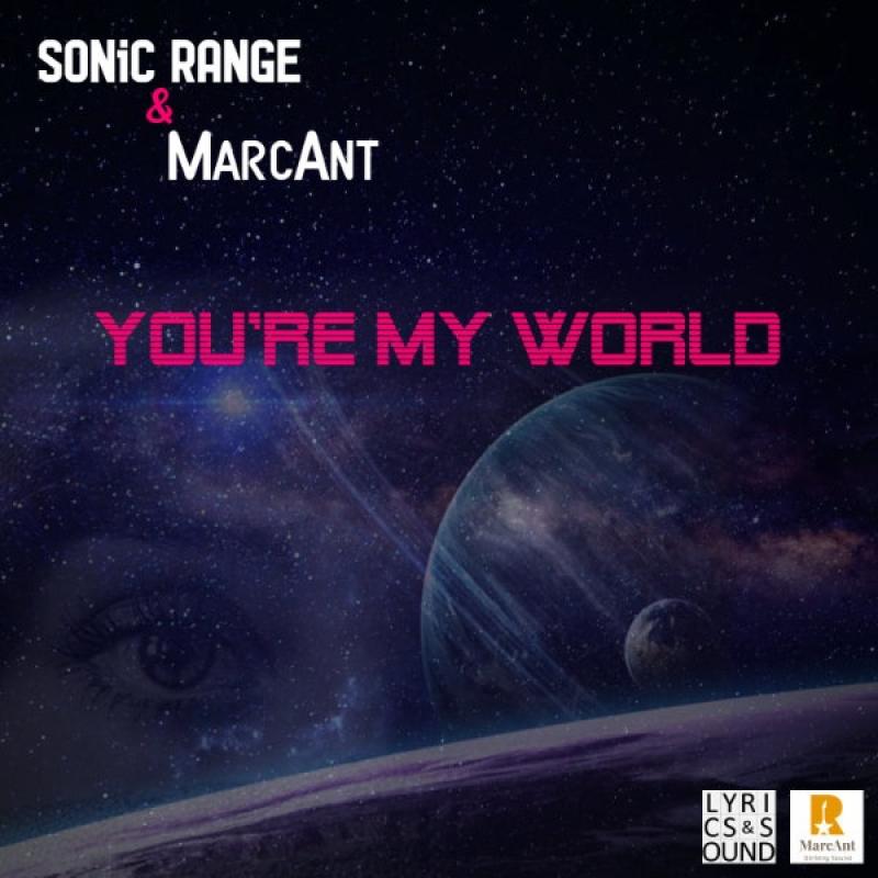 SONiC RANGE & MarcAnt - You're My World