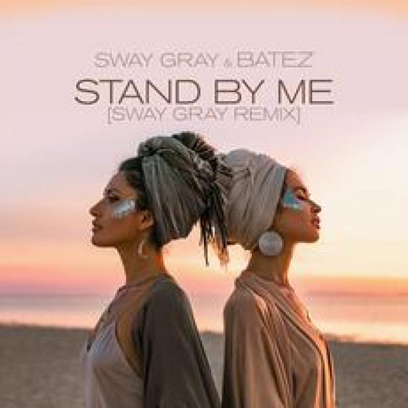 Sway Gray & BATEZ - Stand By Me
