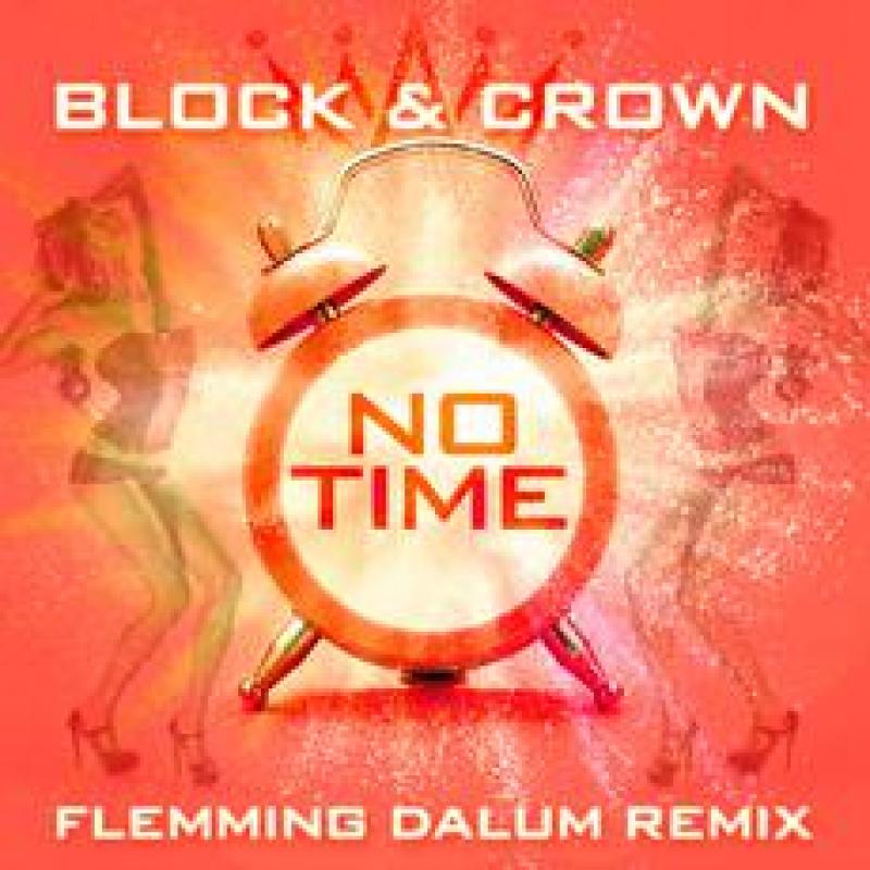 Block & Crown - No Time (Flemming Dalum Remix Edit)