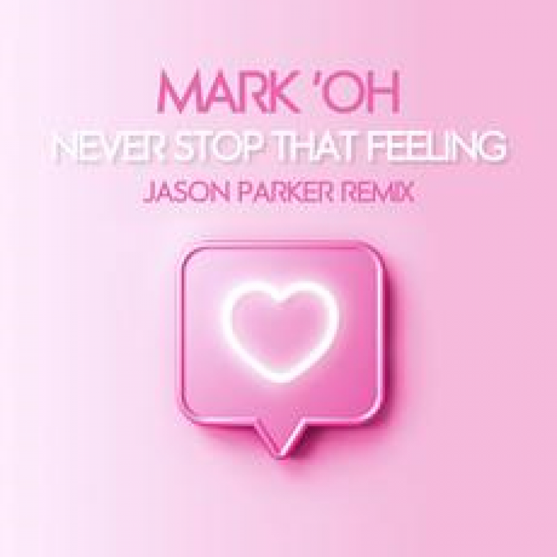 Mark Oh - Never Stop That Feeling (Jason Parker Remix Edit)