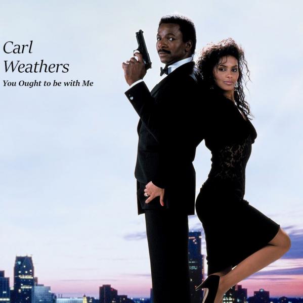Carl Weathers - You Ought to Be with Me