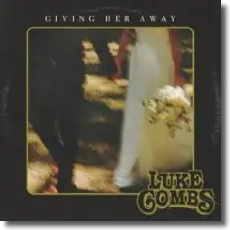 Luke Combs - Giving Her Away