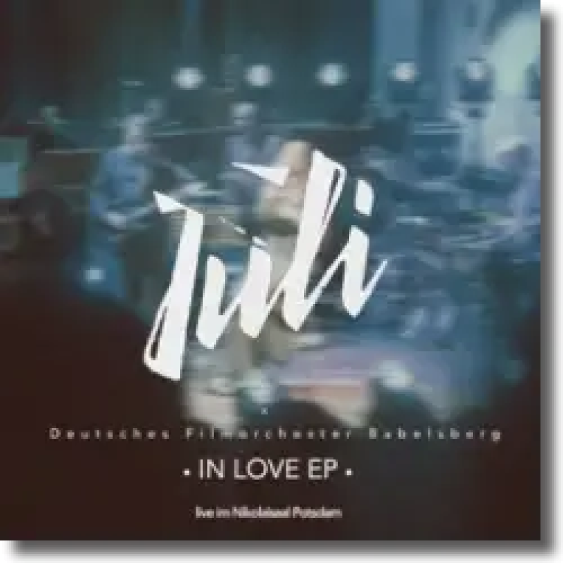 Juli & Deutsches Filmorchester Babelsberg - IN LOVE EP - Live im Nikolaisaal Potsdam