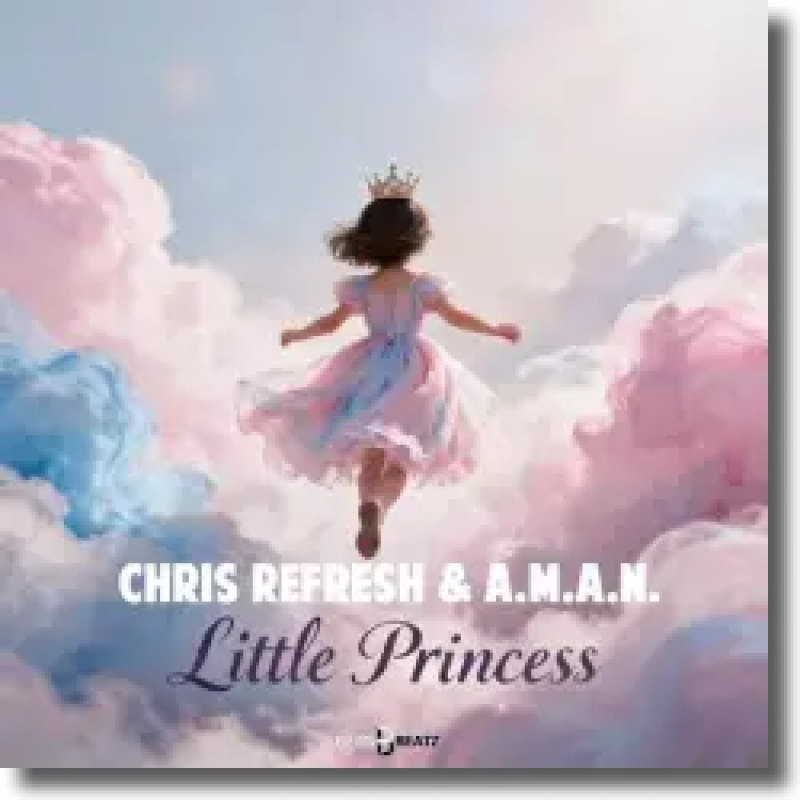 Chris Refresh & A.M.A.N. - Little Princess