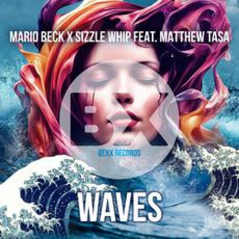 Mario Beck X Sizzle Whip feat. Matthew Tasa - Welle