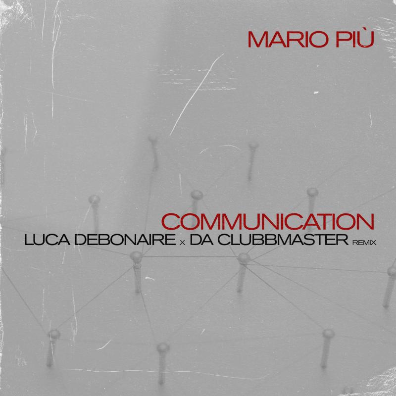 Mario Plü - Communication (Luca Debonaire x Da Clubbmaster CLUB MIX)