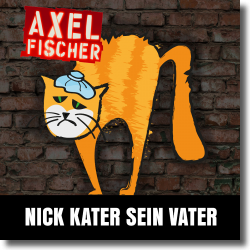 Axel Fischer - Nick Kater sein Vater