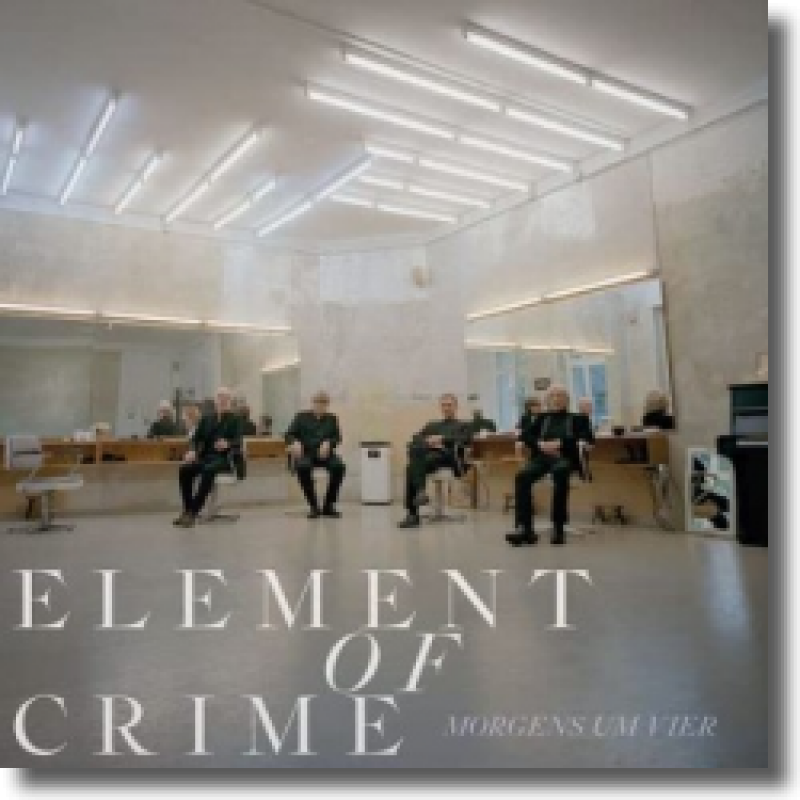 Element of Crime - Morgens um Vier