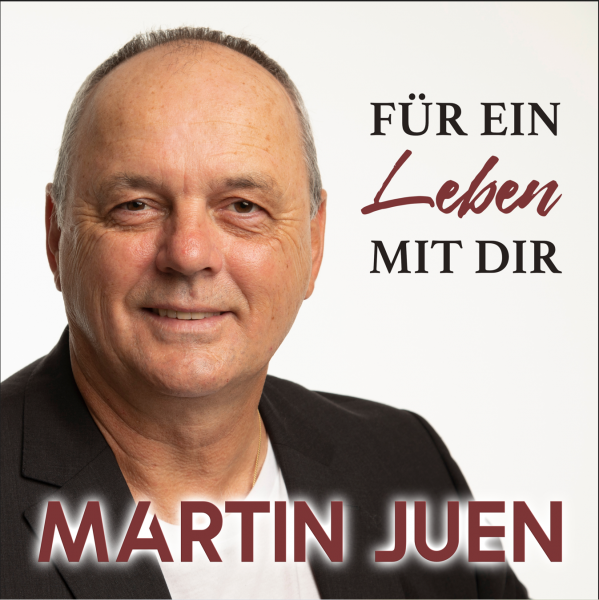 Martin Juen - Für ein Leben mit dir