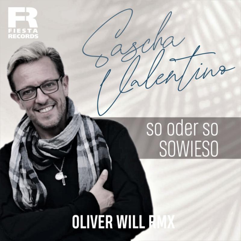 Sascha Valentino - So oder so...sowieso (Oliver Will Remix)