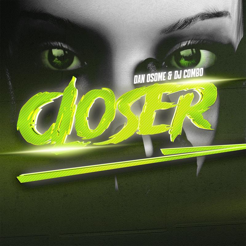 DAN OSOME X DJ COMBO – Closer