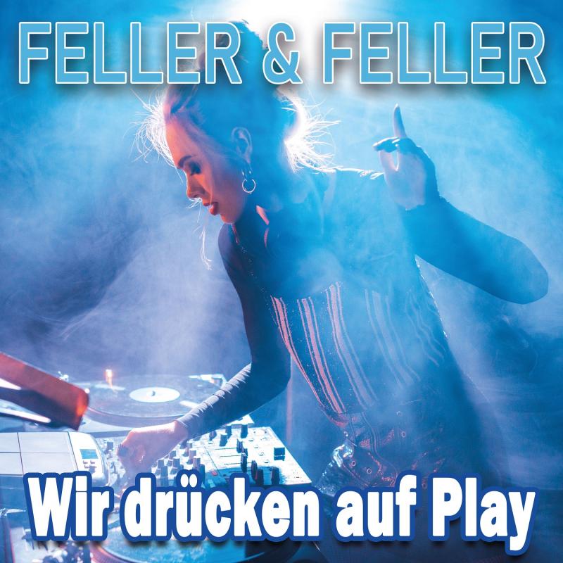 Feller & Feller - Wir drücken auf Play