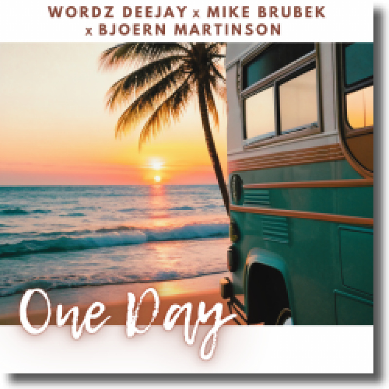 Wordz Deejay x Mike Brubek x Bjoern Martinson - One Day