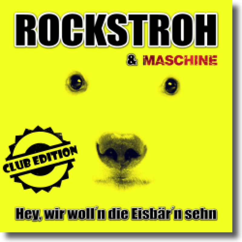 Rockstroh & Maschine - Hey, wir woll'n die Eisbär'n sehn (Club Edition)