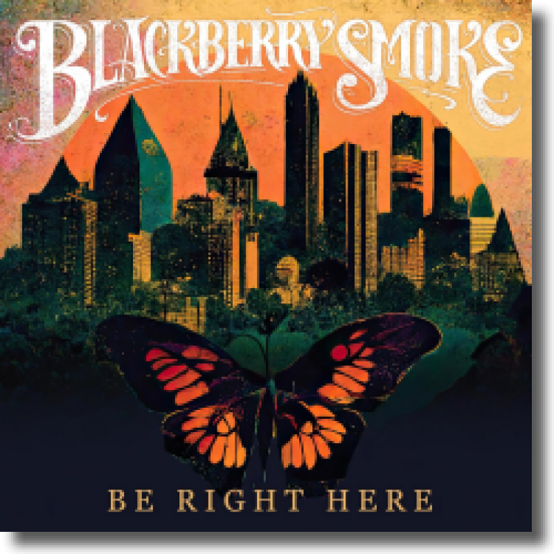 Blackberry Smoke - Be Right Here