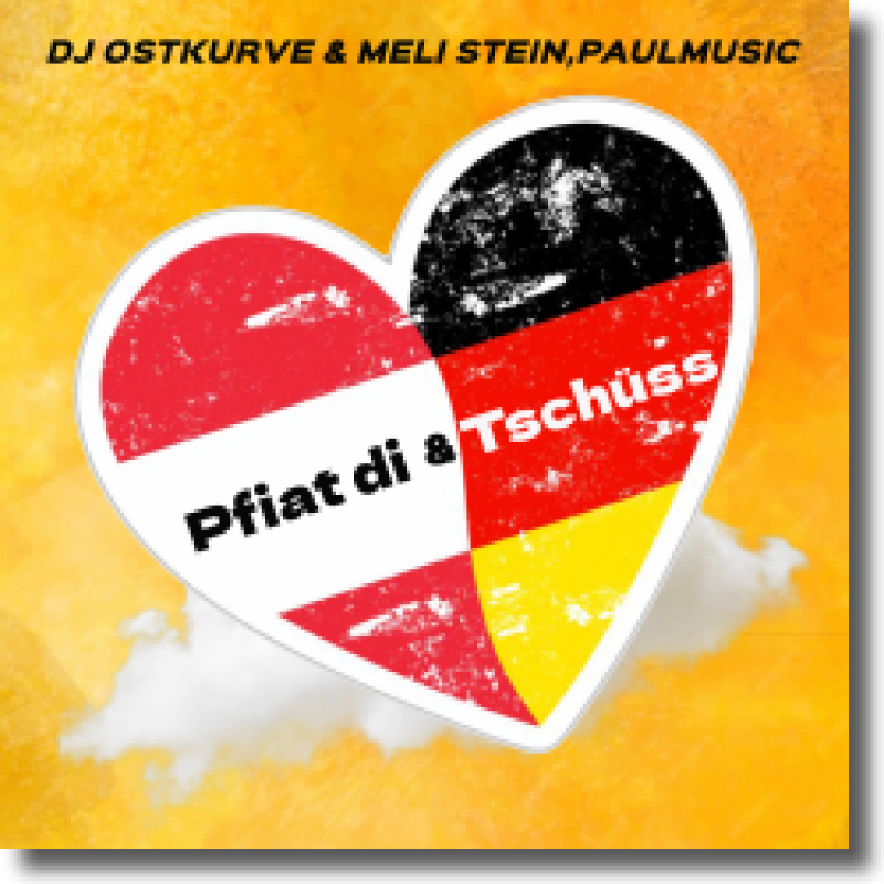 DJ Ostkurve & Meli Stein, PaulMusic - Pfiat di & Tschüss