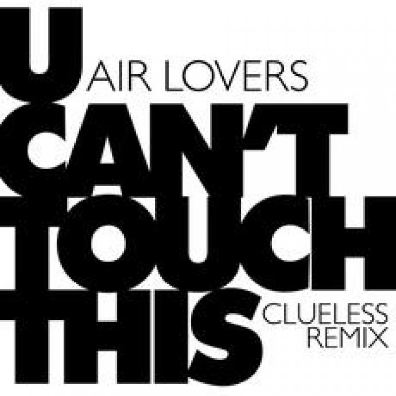 Air Lovers - U Can t Touch This - Clueless Remix