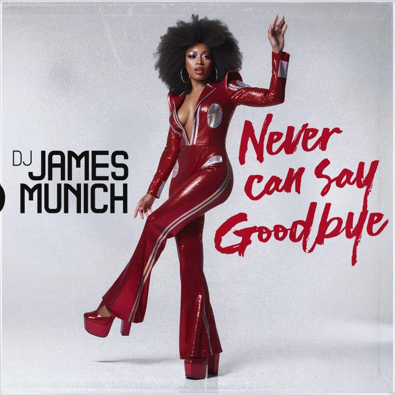 DJ James Munich - Never Can Say Goodbye