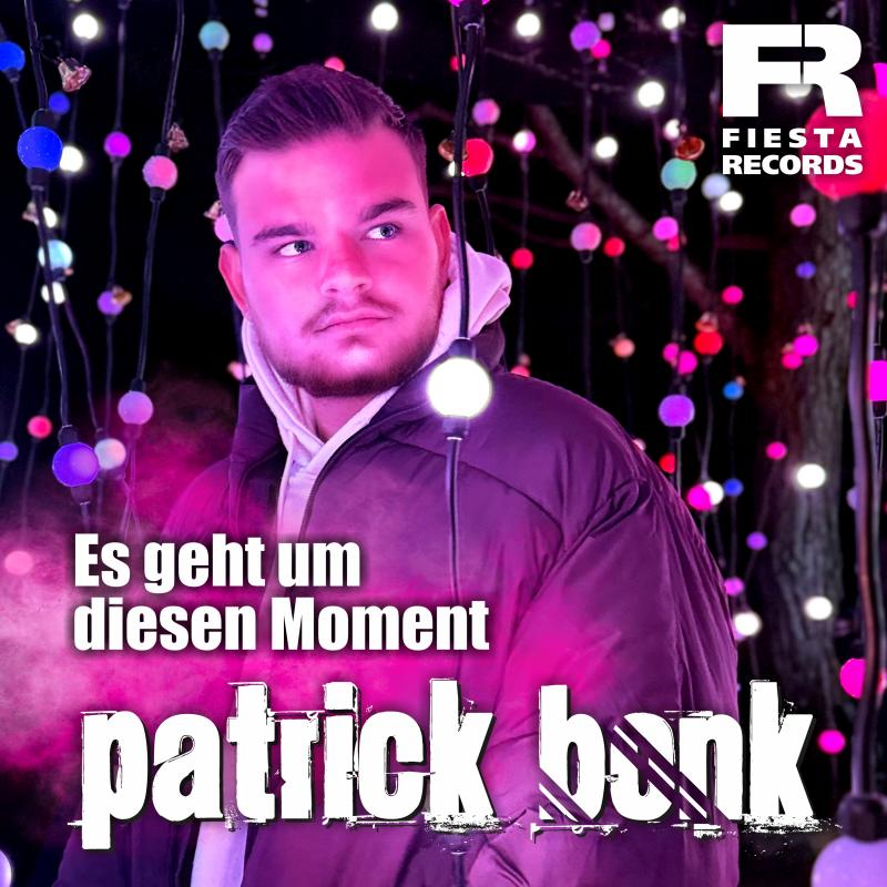 Patrick Bonk - Es geht um diesen Moment