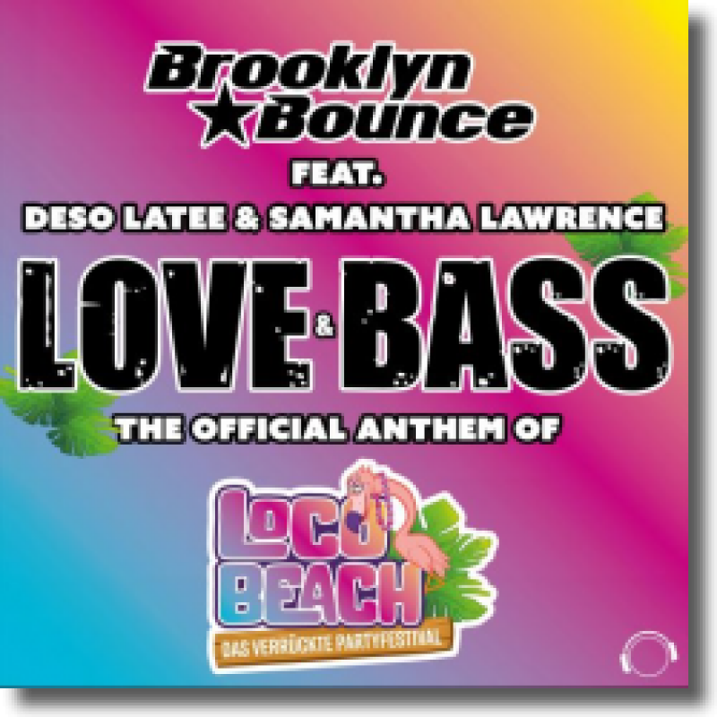 Brooklyn Bounce feat. Deso Latee & Samantha Lawrence - Love & Bass (The Official Anthem of Loco Beach)